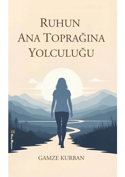 Ruhun Ana Toprağına Yolculuğu