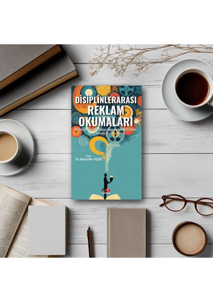Disiplinlerarası Reklam Okumaları - Psikanalizden Mitolojiye, Sinemadan Müfredata Içerik Temelli Çözümlemeler fiyatları