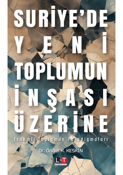 Suriye’de Yeni Toplumun Inşası Üzerine - Erdemli Toplumun Paradigmaları