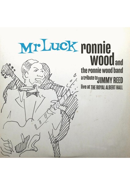 Ronnie Wood - Mr. Luck - A Tribute To Jimmy Reed Live At The Royal Albert Hall - Plak