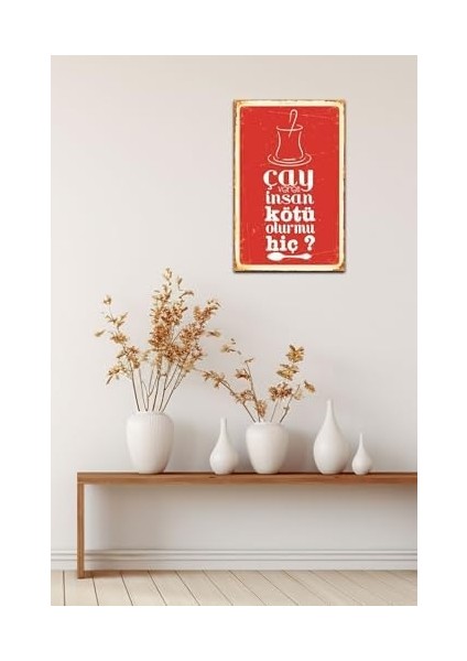 Çay Veren Insan Kötü Insan Olur Mu? Retro Vintage DRTR0123 Ahşap Mdf Tablo fiyatları
