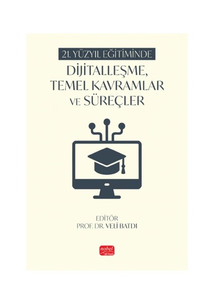 21. Yüzyıl Eğitiminde Dijitalleşme, Temel Kavramlar ve Süreçler