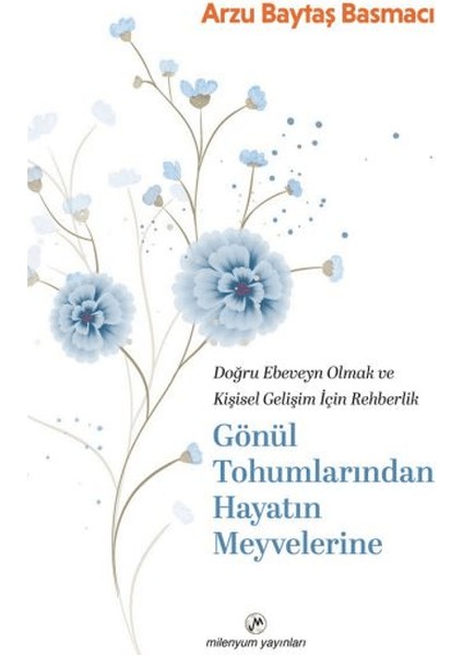 Gönül Tohumlarından Hayatın Meyvelerine