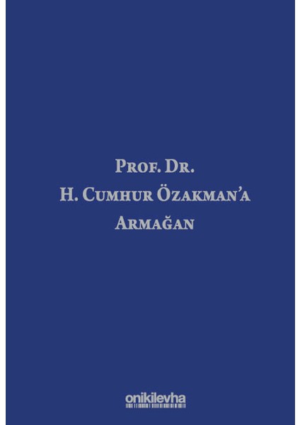 Prof. Dr. H. Cumhur Özakman'a Armağan
