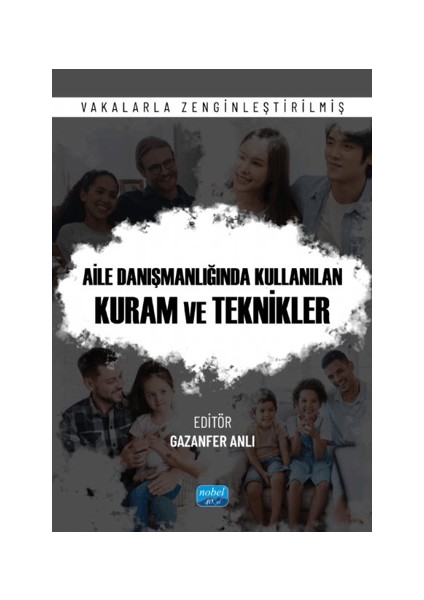 Aile Danışmanlığında Kullanılan Kuram ve Teknikler - Vakalarla Zenginleştirilmiş
