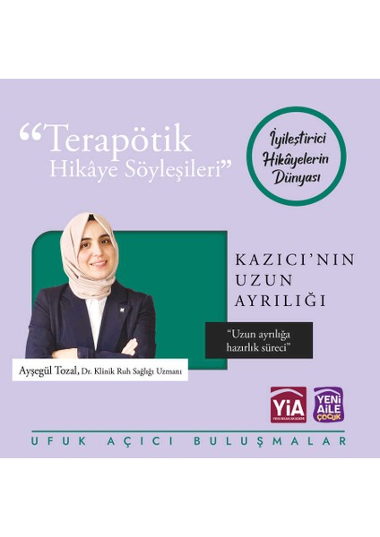 Kazıcının Uzun Ayrılığı "uzun Ayrılık" Terapötik Hikâye ve Etkinlikler + Terapötik Söyleşi Programı Hediyeli (Dr. Ayşegül Tozal, Kln. Psk. Ruh Sağlığı Uzm.) fiyatları