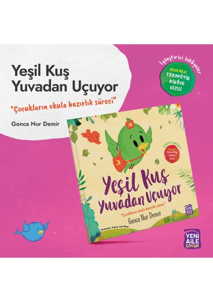 Yeşil Kuş Yuvadan Uçuyor "okula Hazırlık Süreci" Terapötik Hikâye ve Etkinlikler + Terapötik Söyleşi Programı Hediyeli (Gonca Nur Demir, Bilg. Müh.)