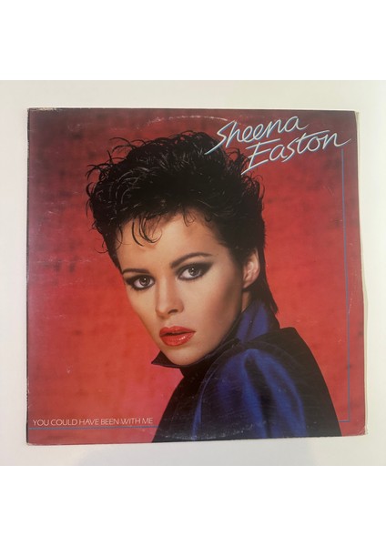 Sheena Easton – You Could Have Been With Me - Dönem Baskı Plak