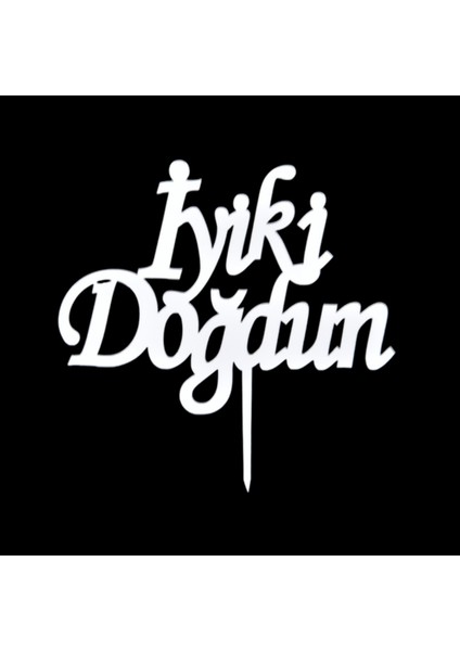 Iyiki Doğdun Gümüş Pleksi Pasta Süsü