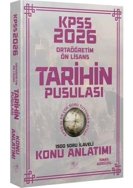 Cba Yayınları 2026 Kpss Lise Ortaöğretim Ön Lisans Tarihin Pusulası Konu Anlatımı - Ismail Adıgüzel