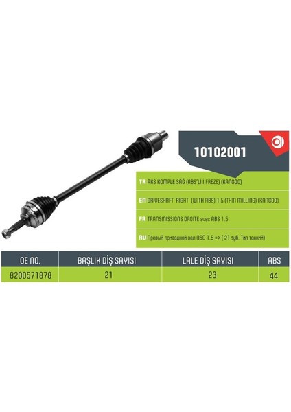 10102001 - Aks Sağ Komple Kangoo Clıo LB1W 1.5 Absli Ince Freze Dış Freze 21-Iç Freze 25-Abs Halka Sayısı 44