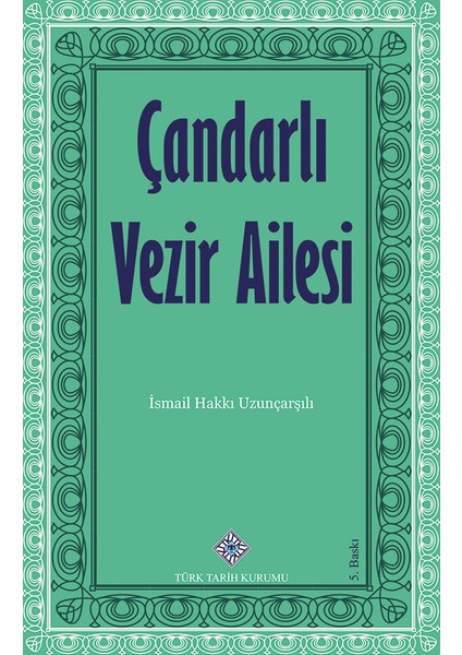 Çandarlı Vezir Ailesi-Ttk- Ismail Hakkı Uzunçarşılı