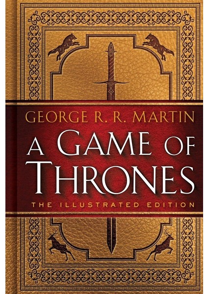 A Game Of Thrones: The Illustrated Edition: A Song Of Ice And Fire: Book One: 1