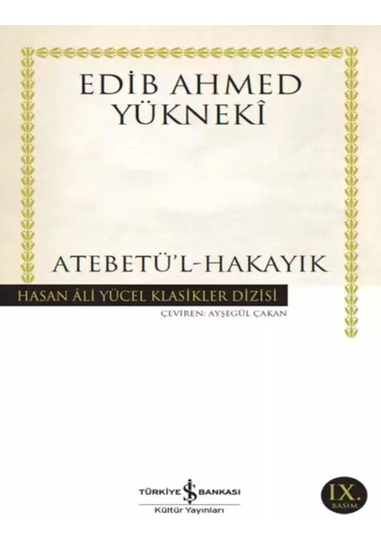 Atebetü L-Hakayık - Edib Ahmed Yüknekî
