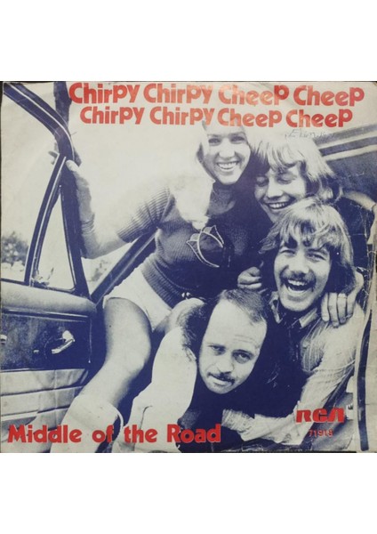 Middle Of The Road – Chirpy Chirpy Cheep Cheep / Rainin' 'n Painin 1971 Tr Baskı 45 Lik