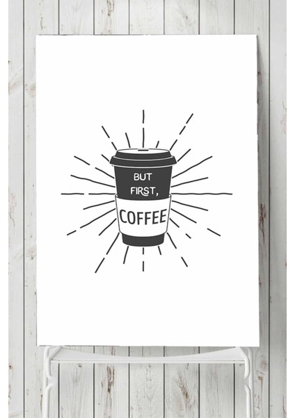 (PSTER19896) But First Coffee Kahve Mutfak Poster 90 x 130