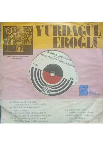 Yurdagül Eroğlu – Gezdiğim Dikenli Aşk Yollarında/söyleyemem Derdimi Kimseye Dönem Tr Baskı 45 Lik fiyatları