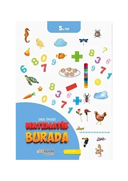Okul Öncesi Matematik Burada 5+Yaş Onburda
