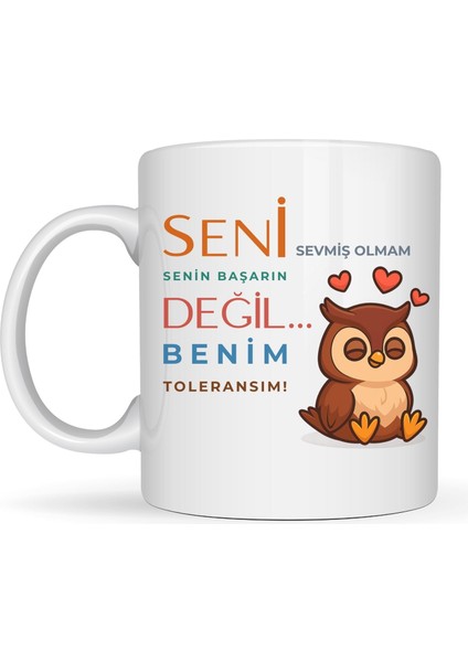 Seni Sevmiş Olmam Benim Toleransım Baskılı Esprili Baykuşlu Kupa