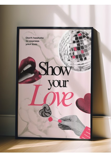 Siyah Çerçeveli Tablo, Show Your Love Tipografisi, Aşk Temalı Kolaj Poster No: 107631 fiyatları