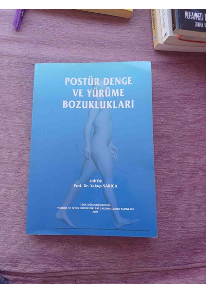 Postür Denge ve Yürüme Bozuklukları Üzerine, Prof. Dr. Yakup Sarıca Tarafından Editörlüğü Yapılan Sağlık Kitabı. Ilgili Rahatsızlıklar Bilgiler IÇERIR.2008 Basim 315 Sayfa Cok Temiz Kondisyonda