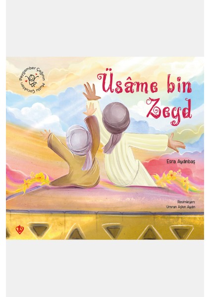 Peygamber Çağının Mutlu Çocukları Üsame Bin Zeyd