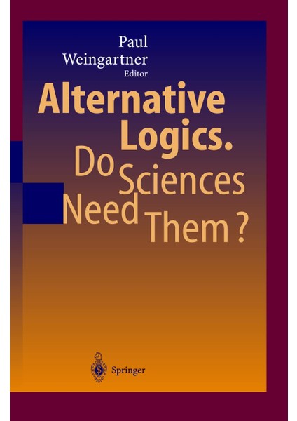 Alternative Logics. Do Sciences Need Them?
