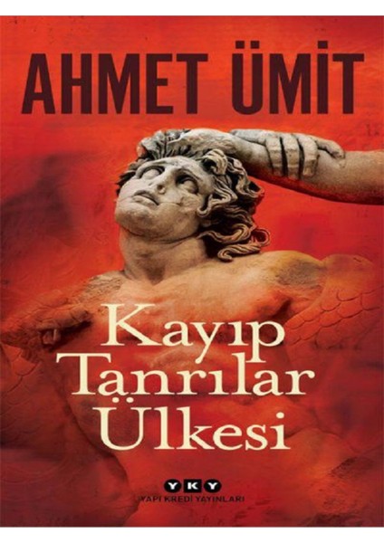 Kayıp Tanrılar Ülkesi - Ahmet Ümit