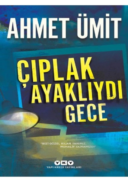 Çıplak Ayaklıydı Gece - Ahmet Ümit