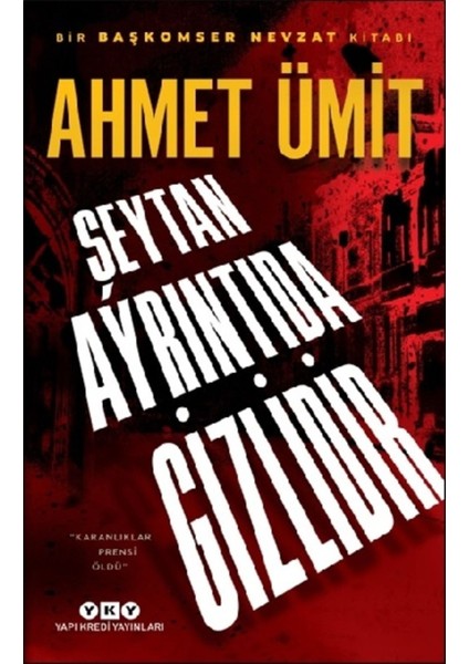 Şeytan Ayrıntıda Gizlidir: Bir Başkomser Nevzat Kitabı / Ahmet Ümit