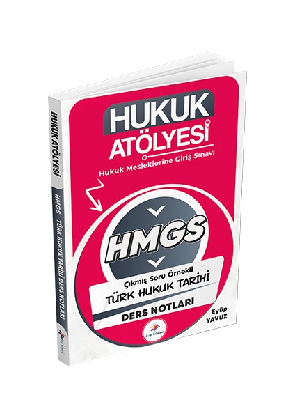 Yayınları Hukuk Atölyesi Hmgs Hukuk Mesleklerine Giriş Sınavı Çıkmış Soru Örnekli Türk Hukuk Tarihi Ders Notları Eyüp Yavuz