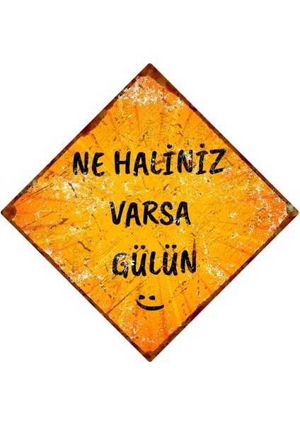 Ne Haliniz Varsa Gülün – Komik Sözlü Metal Tabela – Retro Alüminyum Duvar Süsü
