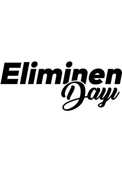 Eliminen Dayı Sticker (Oto-Motor-Laptop-Duvar-Dekor) 10 x 4 cm