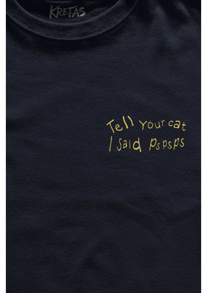 Unisex Lacivert T-Shirt Tell Your Cat I Said Psps Kedi Funny Minimal Ön Baskılı Tişört fiyatları