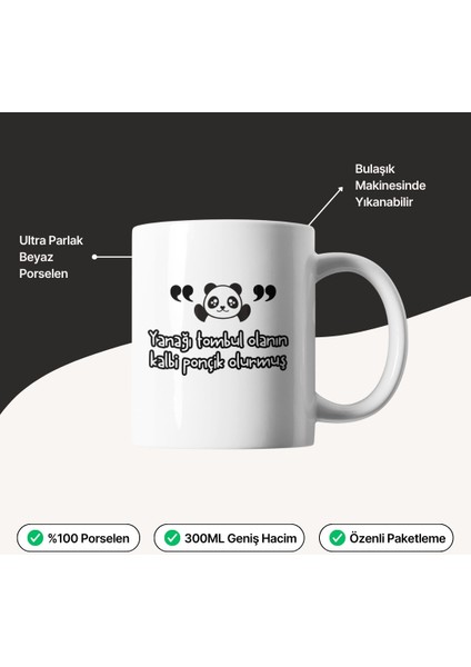 Yanağı Tombul Olanın Kalbi Ponçik Olurmuş Porselen Kupa Bardak, Tabloe ,300ML modelleri