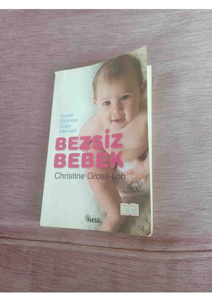 Tuvalet Eğitimini Doğal Alternatif Bezsiz Bebek Chrıstıne Gross-Loh 270 Sayfa Temiz Durumdadir Sadece Kunye Sayfasi Kopartilmis Harici Cok Temiz