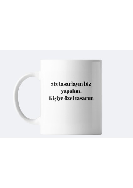 Kişiye Özel Tasarlanabilir Kupa