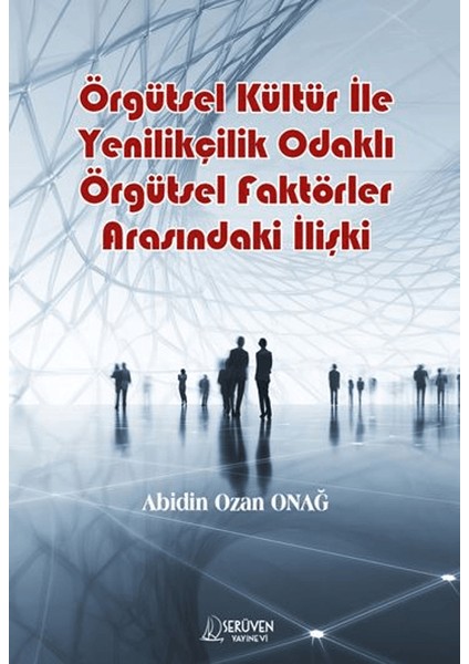 Örgütsel Kültür Ile Yenilikçilik Odaklı Örgütsel Faktörler Arasındaki Ilişki