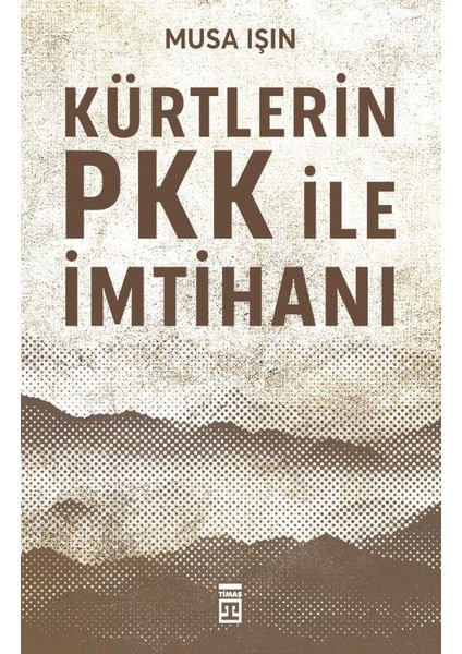 Kürtlerin Pkk İle İmtihanı - Musa Işın