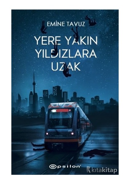 Yere Yakın Yıldızlara Uzak Emine Tavuz Epsilon Yayınları