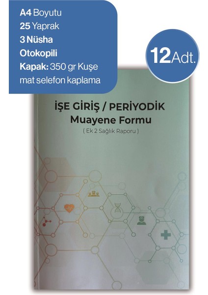 12 Adet Düvenci Işe Giriş Periyodik Muayene Formu ( Ek 2 Sağlık Raporu)
