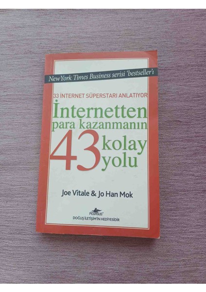 Joe Vitale ve Jo Han Mok Tarafından Yazılan Bu Kitap, 33 Internet Süperstarının Anlattığı Internette Para Kazanmanın 43 Kolay Yolunu Sunuyor. New York Times Business