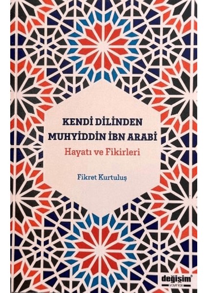 Kendi Dilinden Muhyiddin Ibn Arabi Hayatı ve Fikirleri