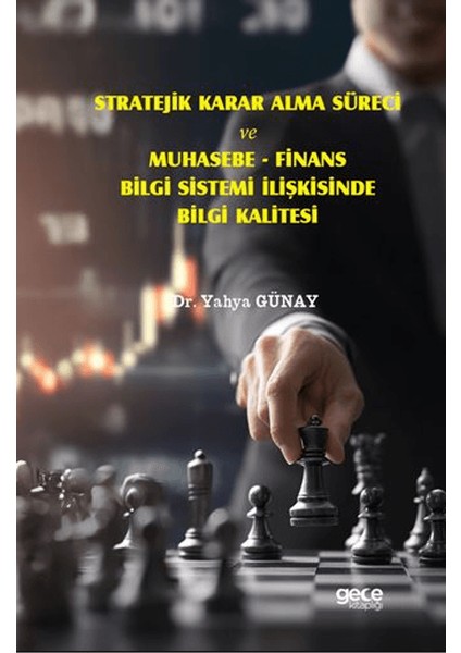Stratejik Karar Alma Süreci ve Muhasebe - Finans Bilgi Sistemi Ilişkisinde Bilgi Kalitesi