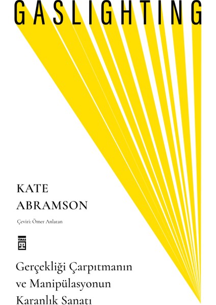 Gaslighting - Gerçekliği Çarpıtmanın ve Manipülasyonun Karanlık Sanatı - Kate Abramson