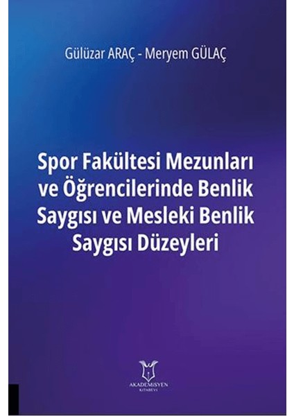 Spor Fakültesi Mezunları ve Öğrencilerinde Benlik Saygısı ve Mesleki Benlik Saygısı Düzeyleri