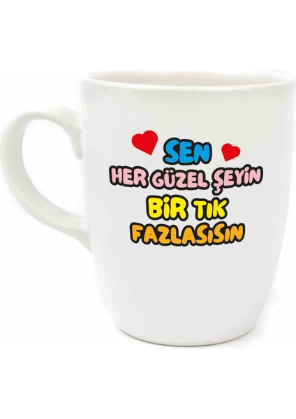 Sen Her Güzel Şeyin Bir Tık Fazlasısın Krem Oval Kupa - Hediyelik Kupa Fincan Mug