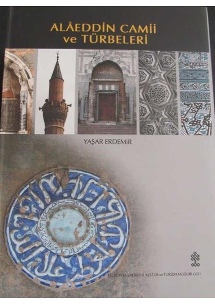 Alâeddin Camii ve Türbeleri - Prof.dr. Yaşar Erdemir