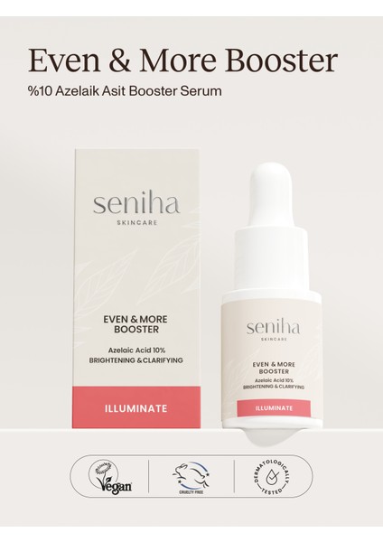 Even & More Booster I %10 Azelaik Asit I Pürüzsüzleştirici Ton Eşitleyici Serum I Tüm Cilt Tipleri