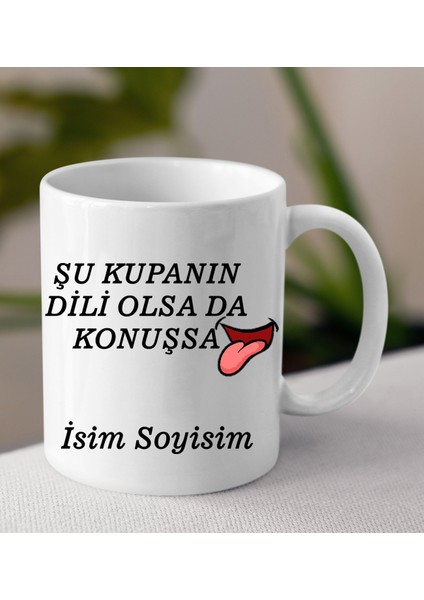 Komik - Esprili Kupa Dili Olsada Konuşsa Tasarımlı Isim Soyisim Yazılı Kişiye Özel Kupa Bardak